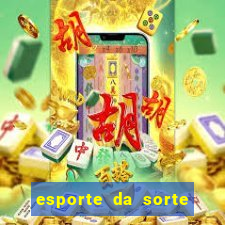 esporte da sorte deposito minimo